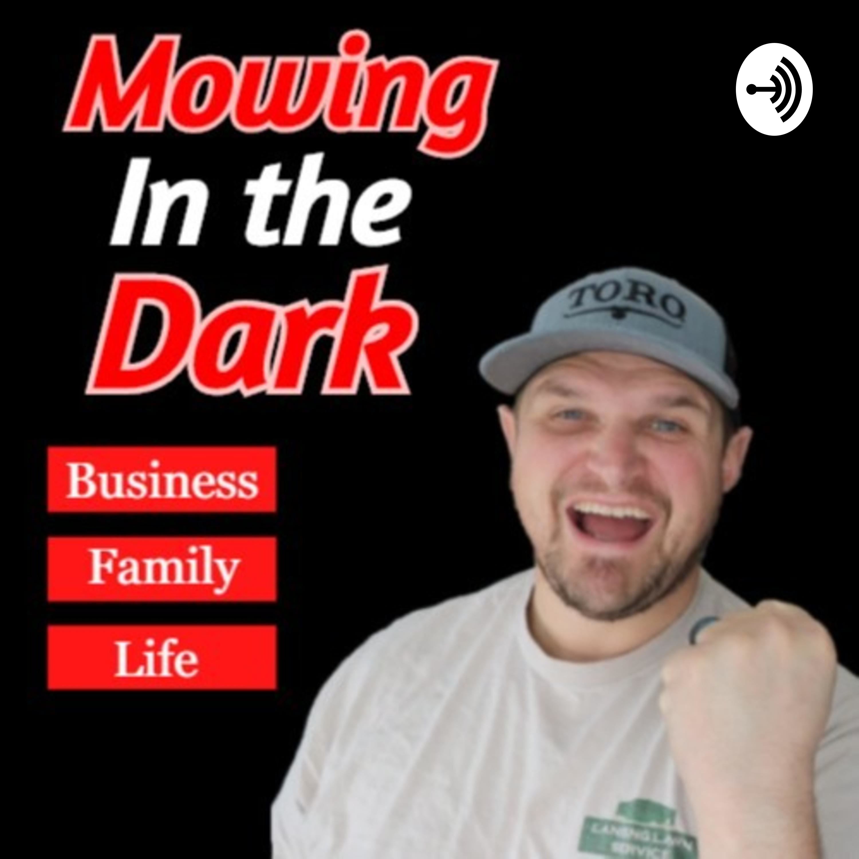 Mowing In The Dark LAWN CARE Podcast