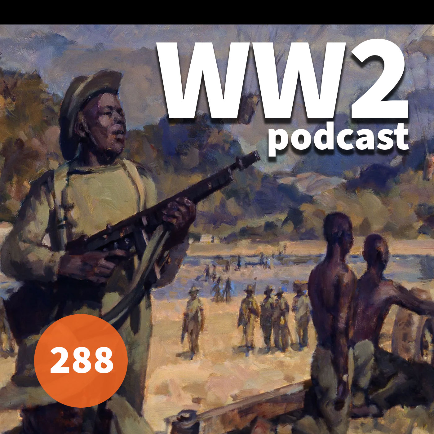 288 - Beyond Burma: The Forgotten Armies 288 - Beyond Burma: The Forgotten Armies