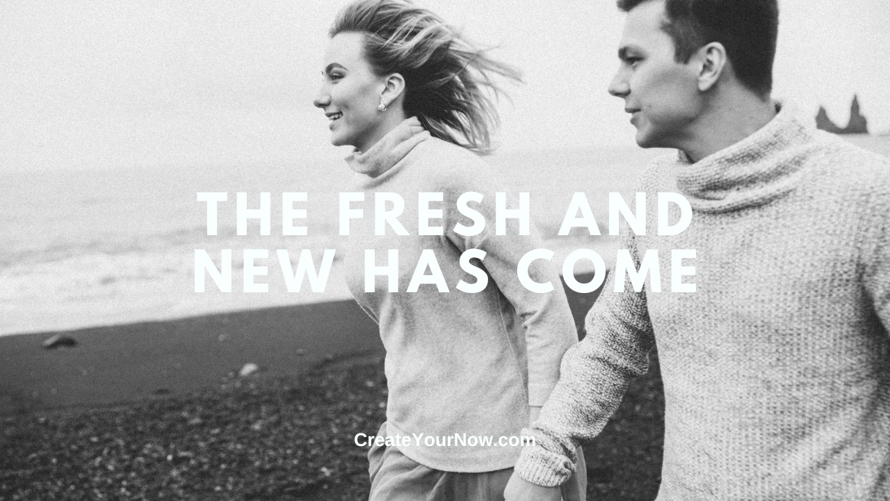 3672 The Fresh and New Has Come