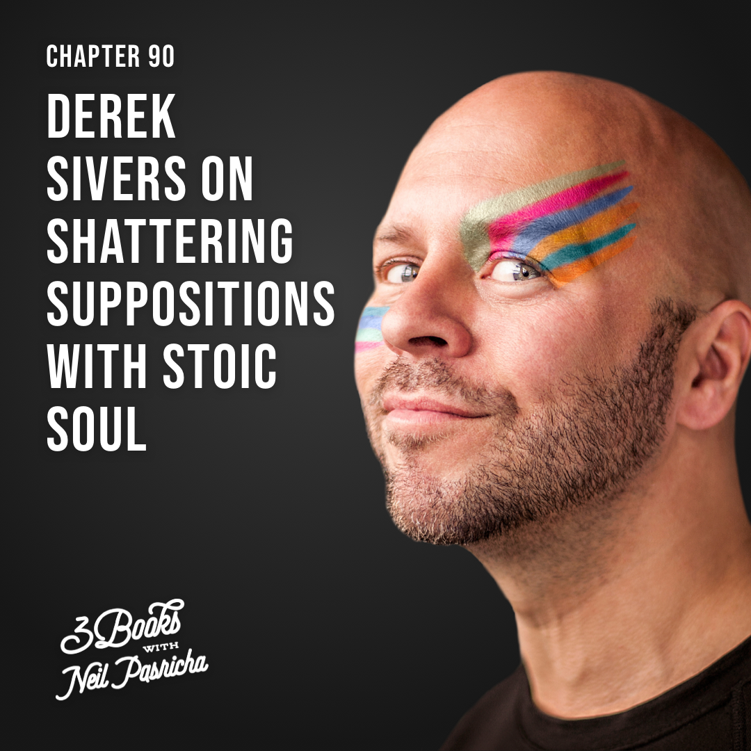 Chapter 90: Derek Sivers on shattering suppositions with Stoic soul