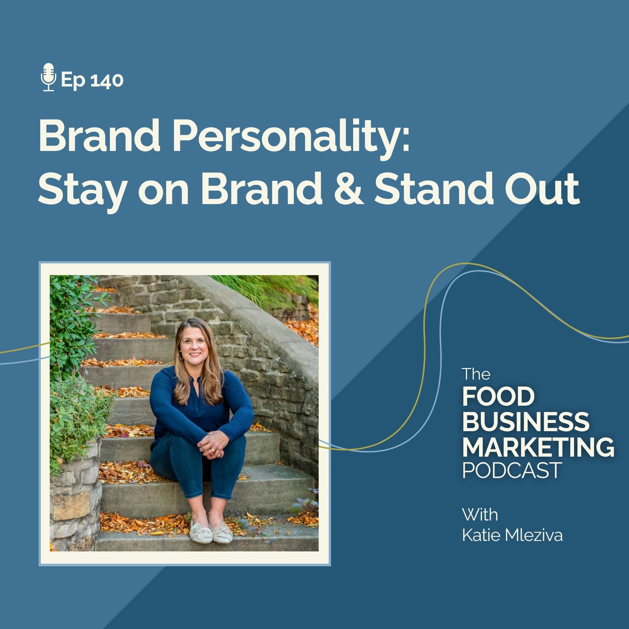 140. Brand Personality: Stay on Brand and Stand Out