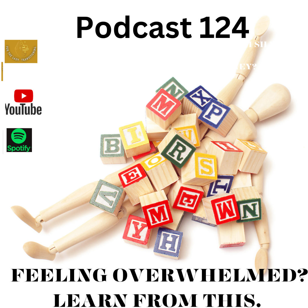 PODCAST 124 FEELING OVERWHELMED? GAIN SOME TIPS FROM THIS!