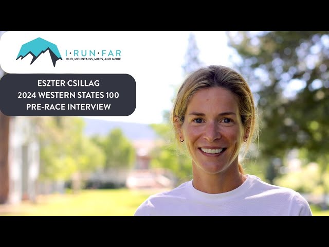 Eszter Csillag Pre-2024 Western States 100 Interview