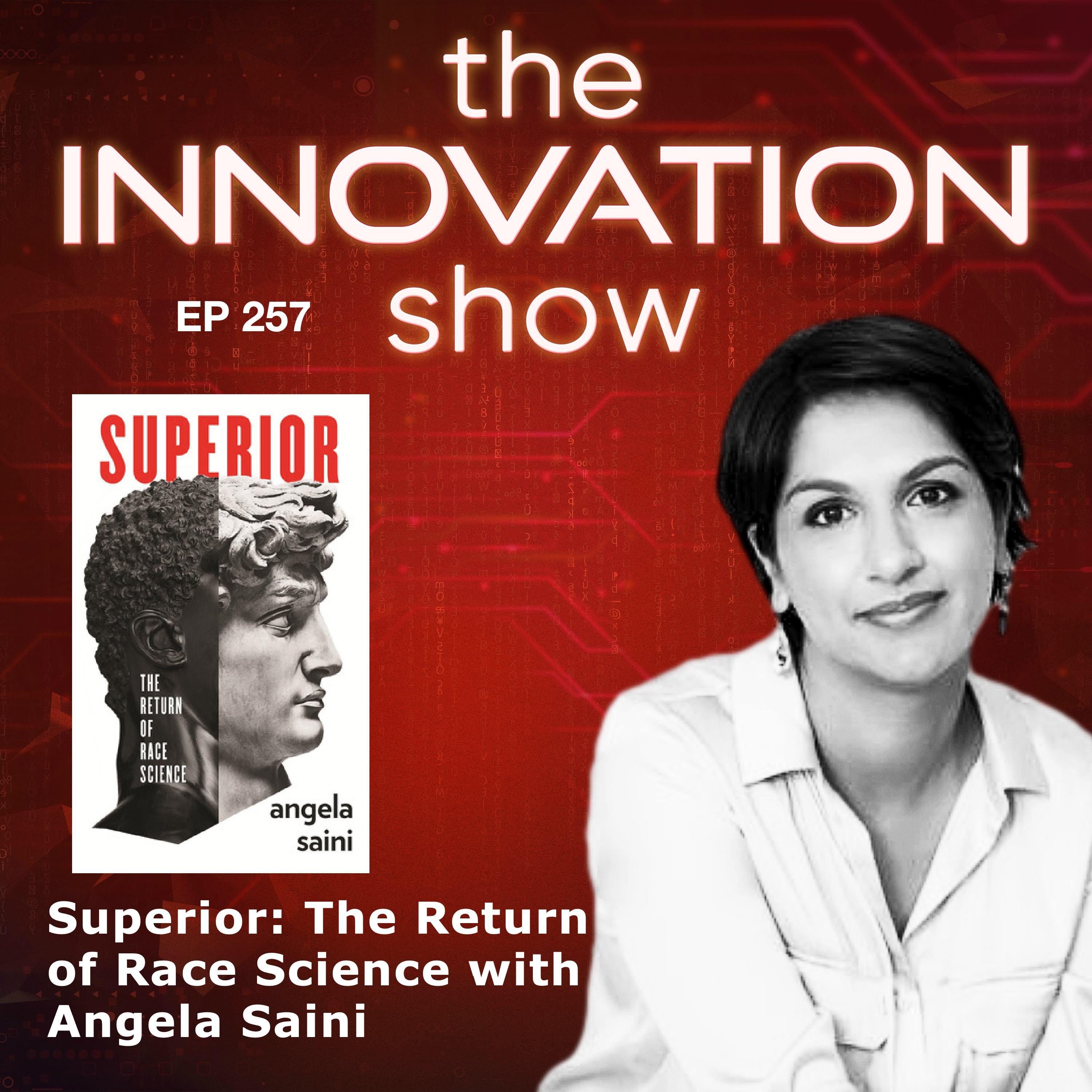 EP 257: Superior: The Return of Race Science with Angela Saini