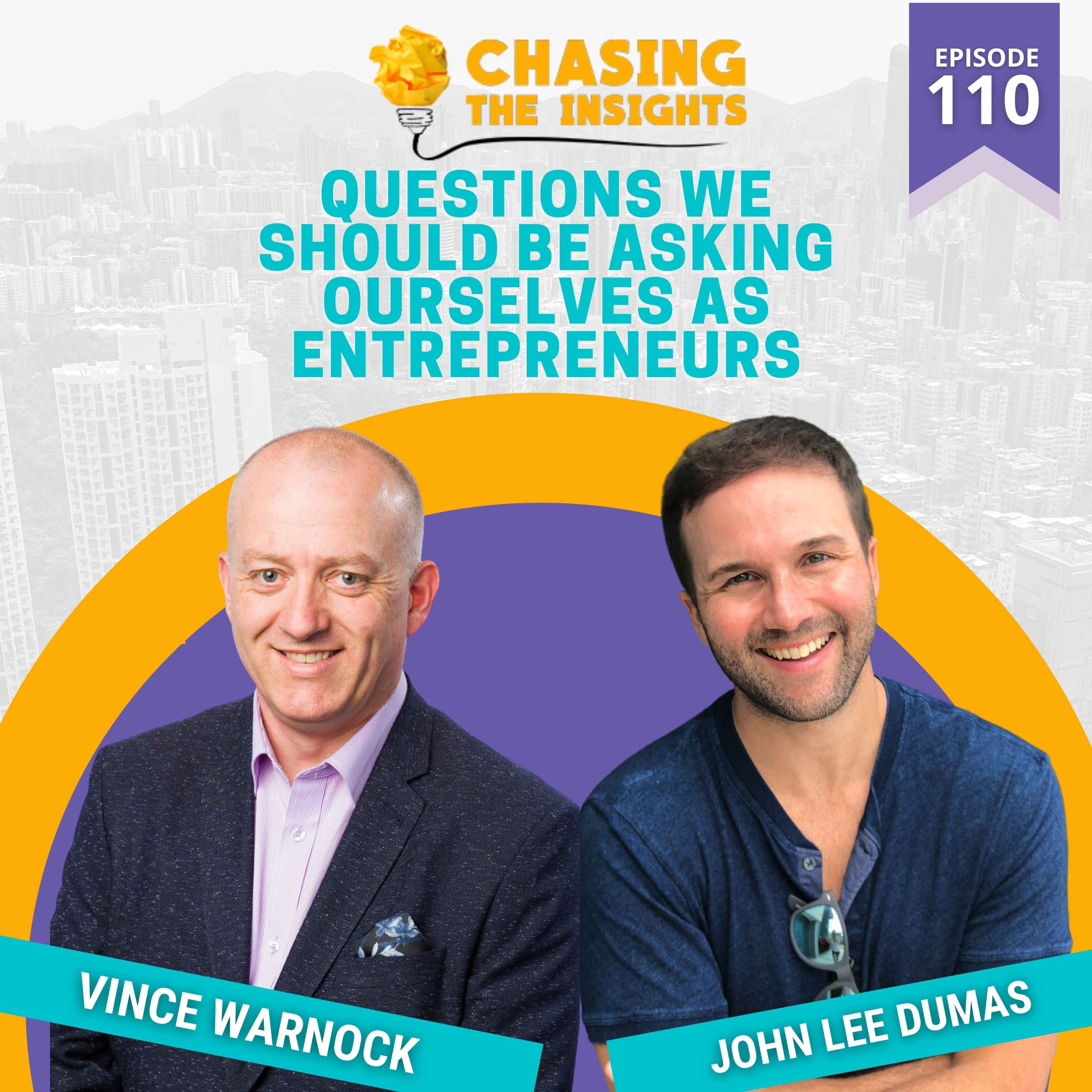 EP110 - John Lee Dumas on the questions we should ask ourselves as entrepreneurs