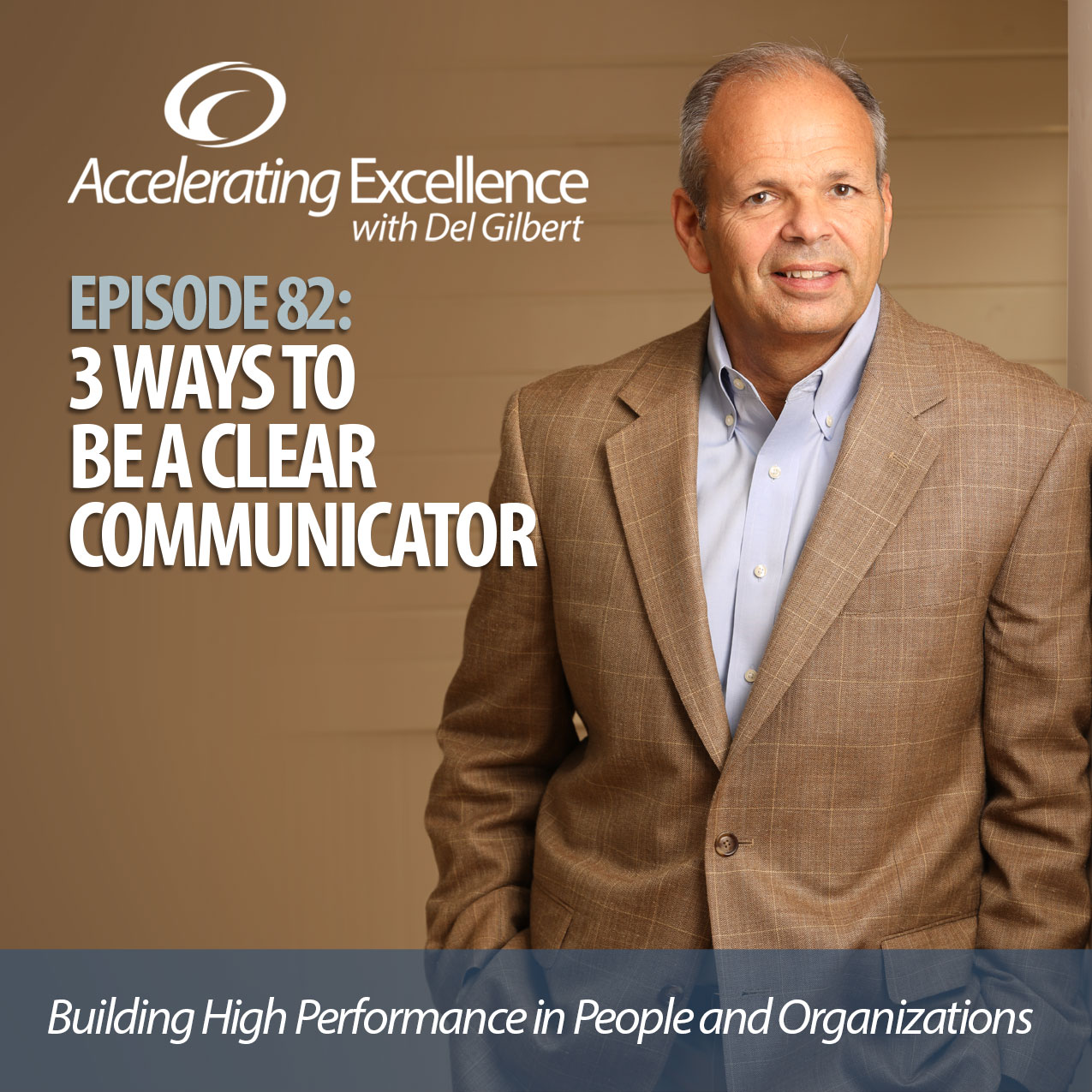 Accelerating Excellence-Episode 82: 3 Ways to Be a Clear Communicator