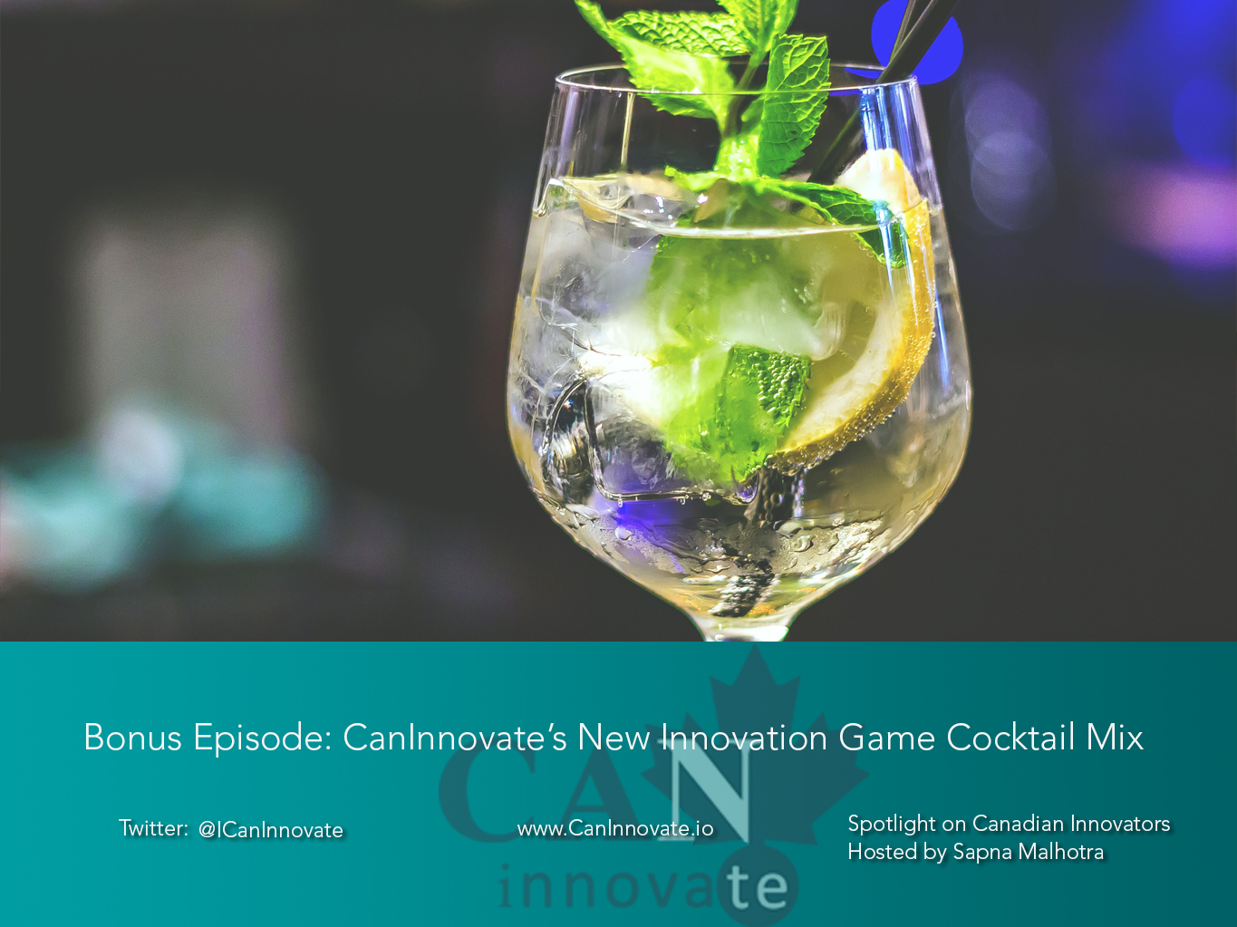 E44: Bonus Episode: CanInnovate’s New Innovation Game Cocktail Mix