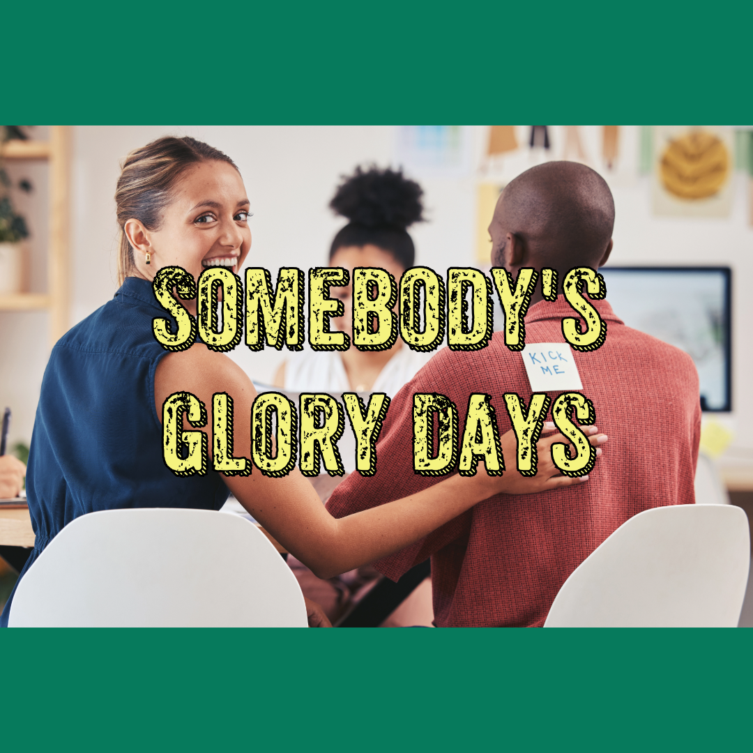 Somebody\'s Glory Days