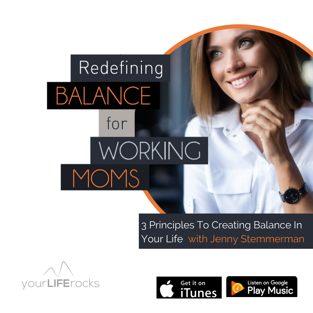 Redefining Balance for Working Mom Podcast by Your Life Rocks