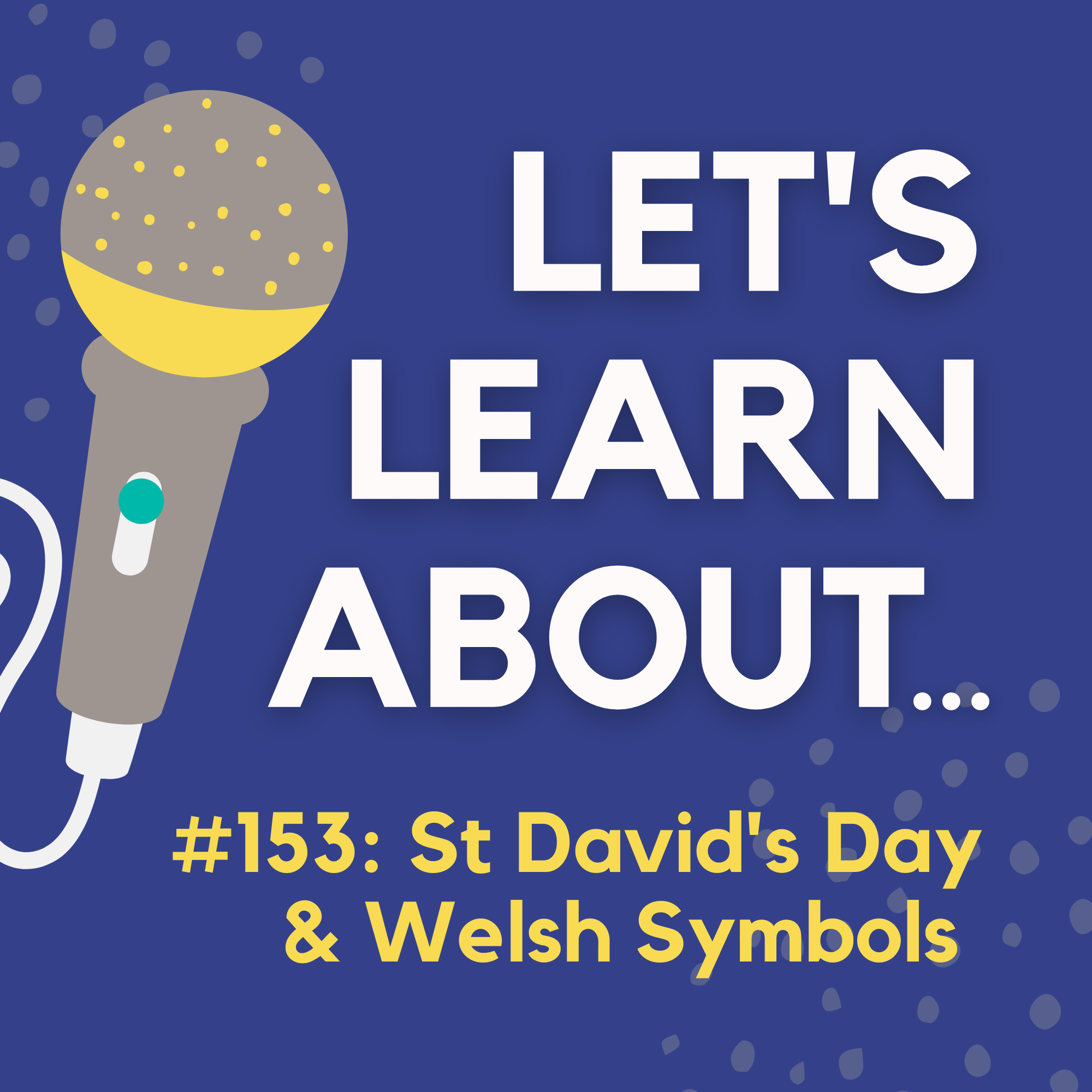 #153 - St David's Day & The Origins of Popular Welsh Symbols