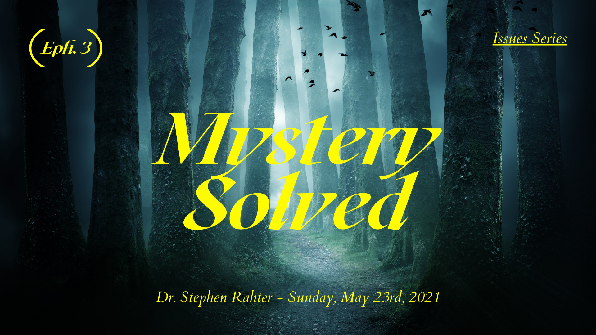 Mystery Solved Eph. 3 Issues Series Pastor Steve Rahter