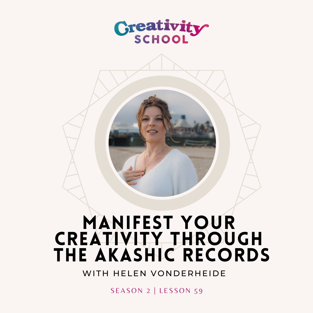 Lesson 59 - BEST OF: Manifesting Your Creativity Through the Akashic Records with Helen Vonderheide