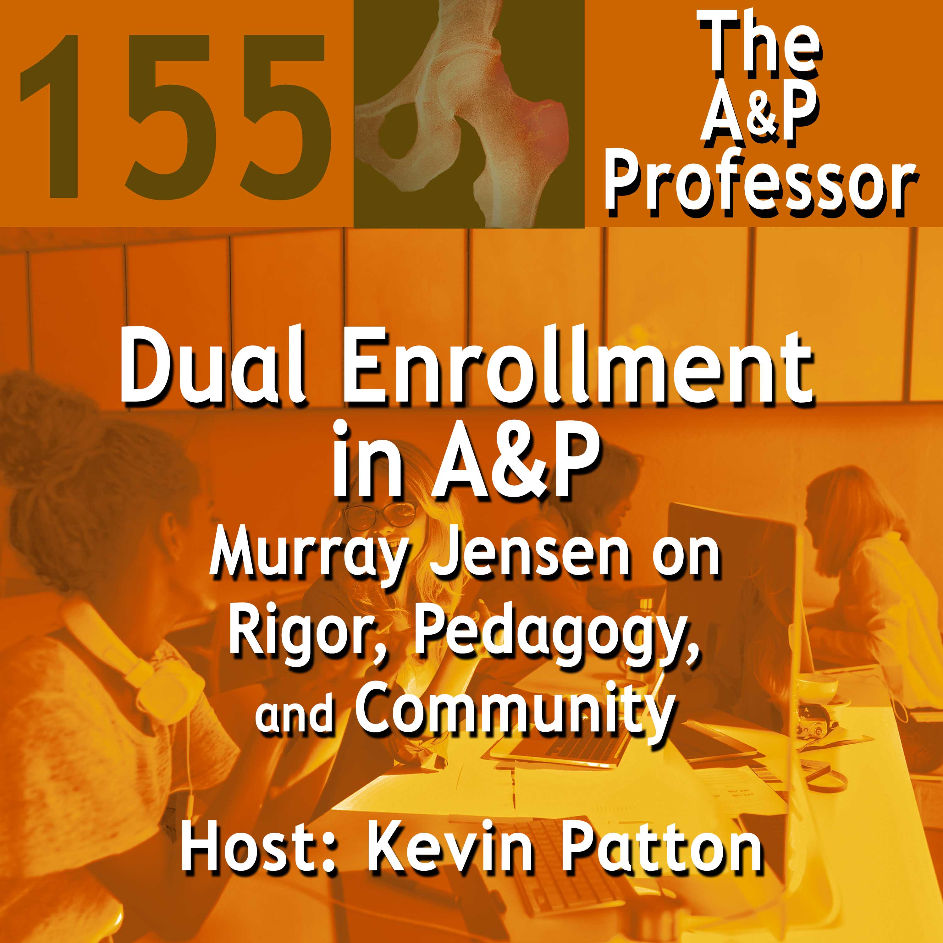 Dual Enrollment in A&P: Murray Jensen on Rigor, Pedagogy, and Community | TAPP 155