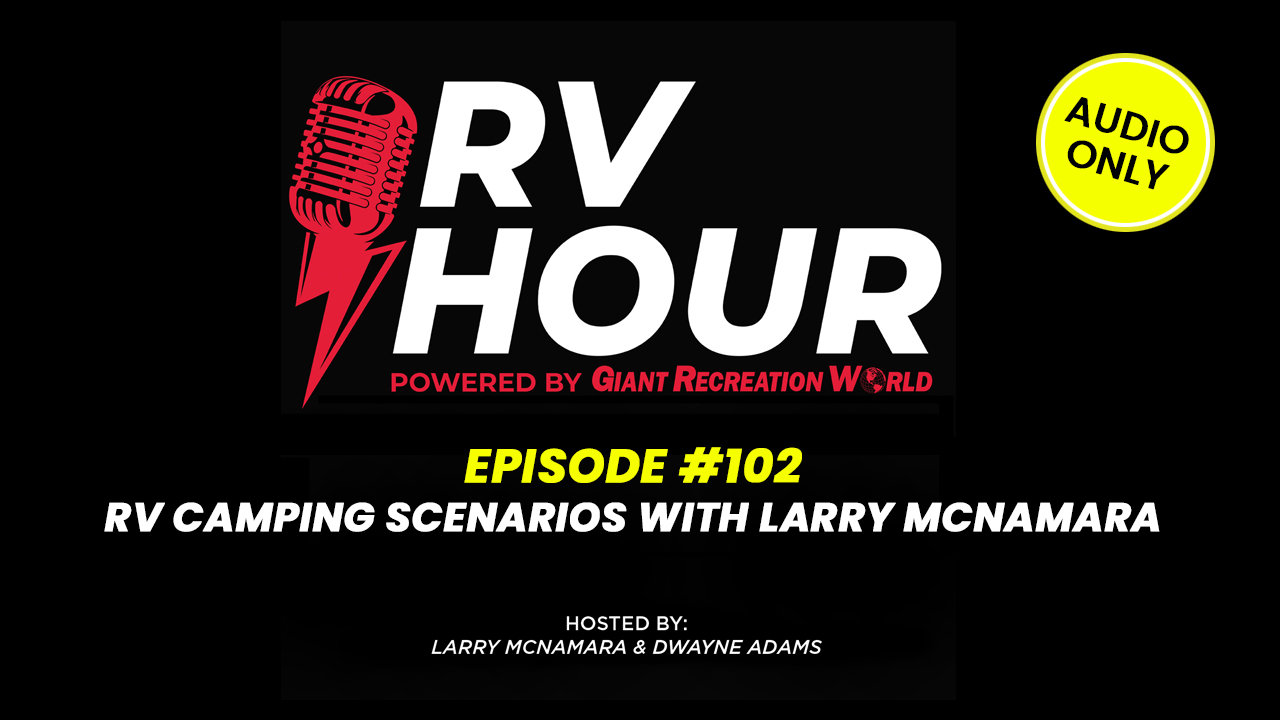 RV Hour Podcast Episode 102 – RV Camping Scenarios & Expert Tips with Larry McNamara! 🎙️🚐