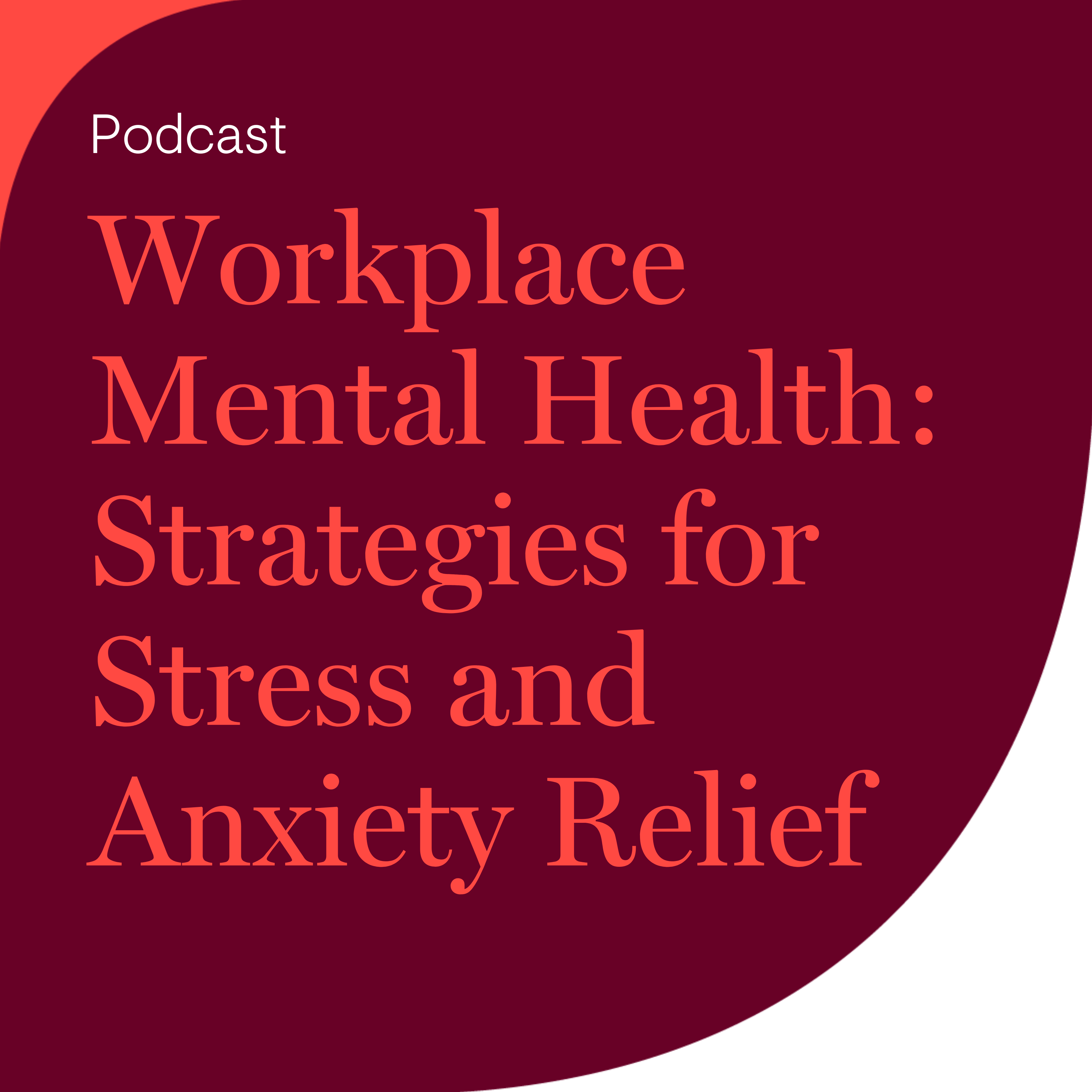 Workplace Mental Health: Strategies for Stress and Anxiety Relief
