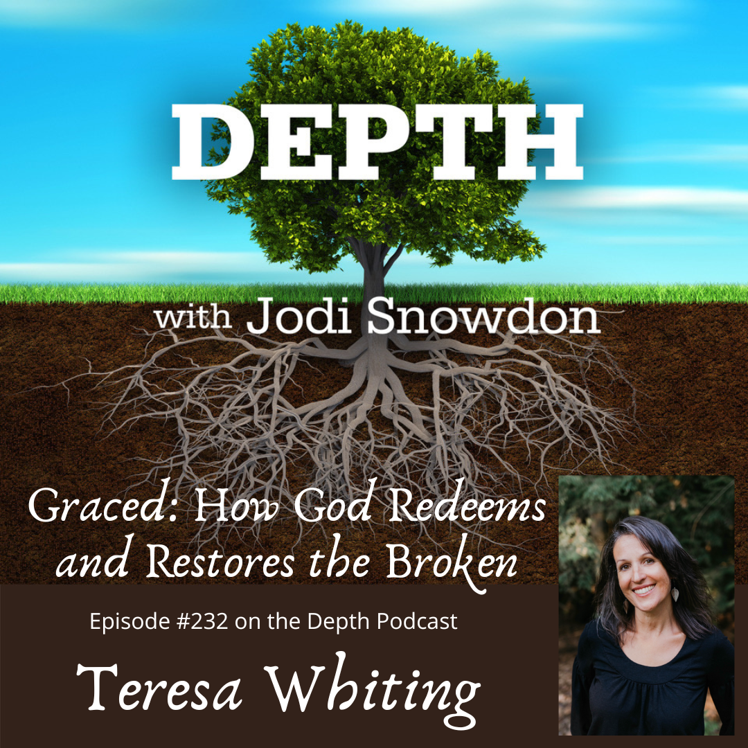 232. Graced: How God Redeems and Restores the Broken -- Teresa Whiting