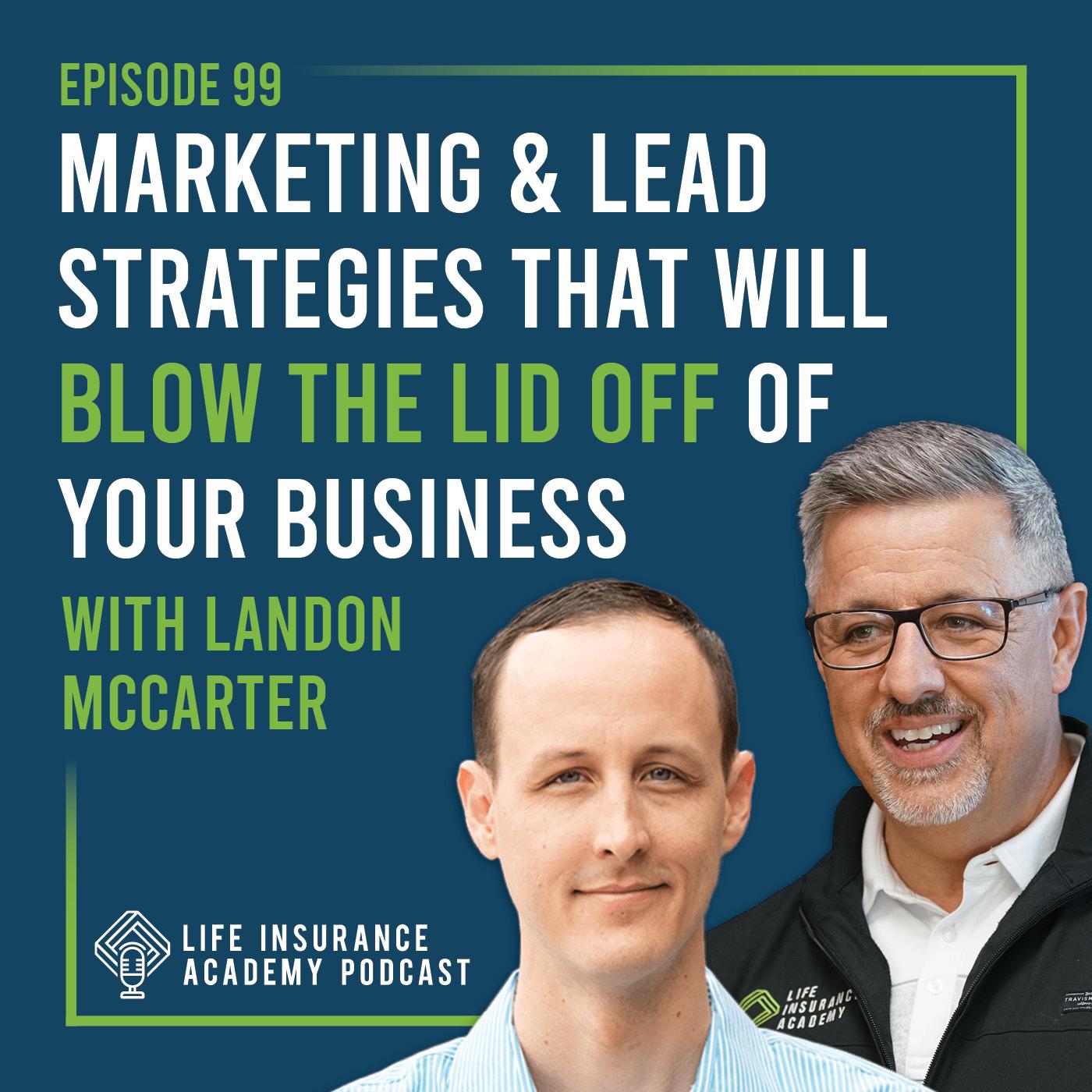Marketing and Lead Strategies That Will Blow the Lid off of Your Business (Ep.99)