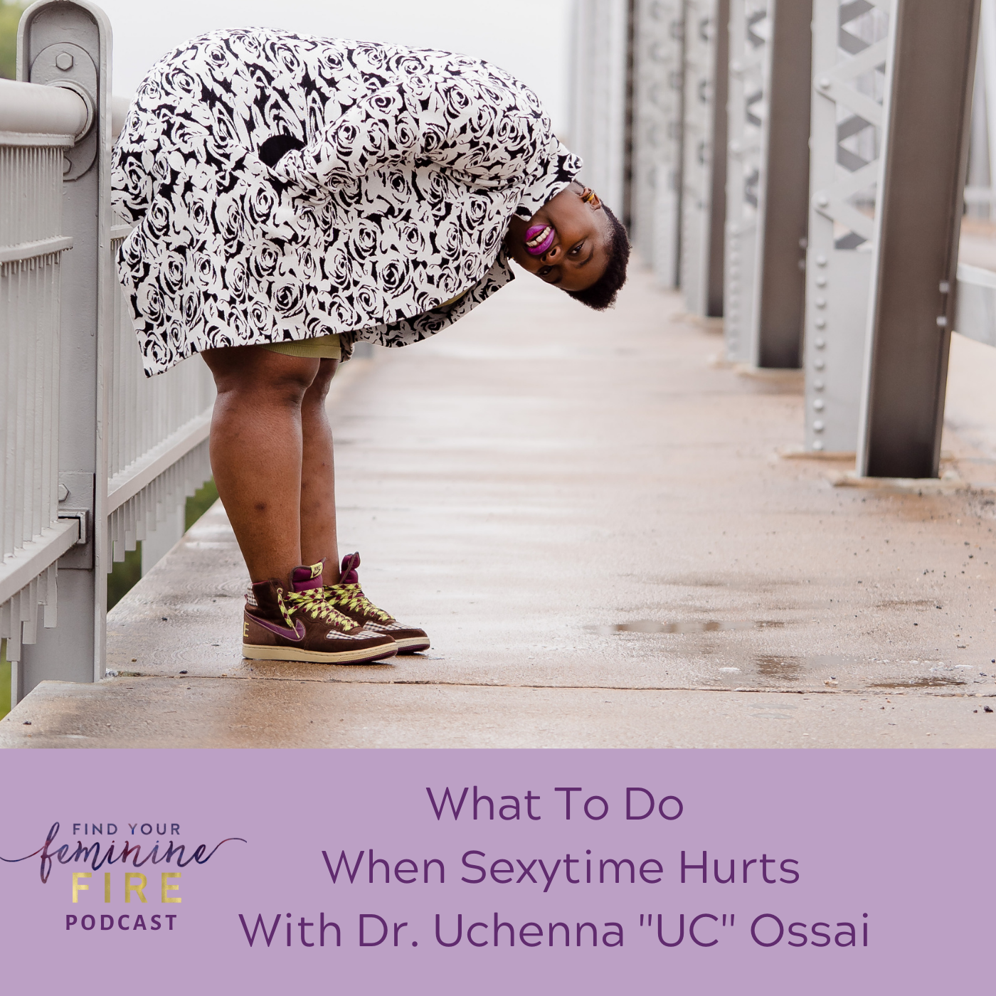 cover of episode What To Do When Sexytime Hurts with Dr. Uchenna "UC" Ossai