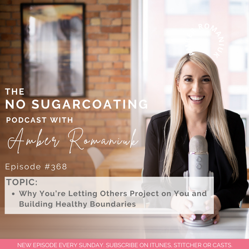 #368 Why You’re Letting Others Project on You and Building Healthy Boundaries