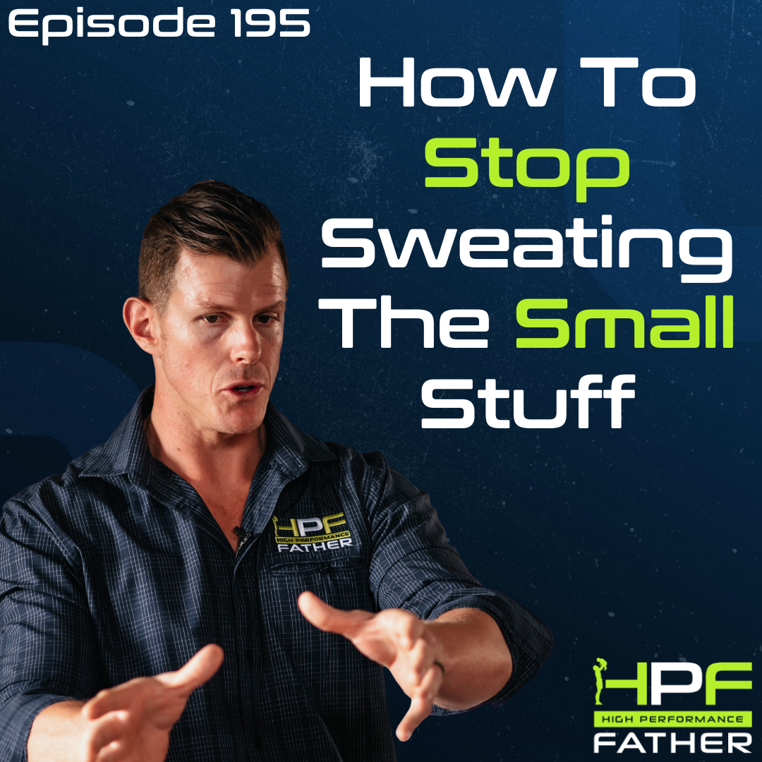 195. How To Stop Sweating The Small Stuff