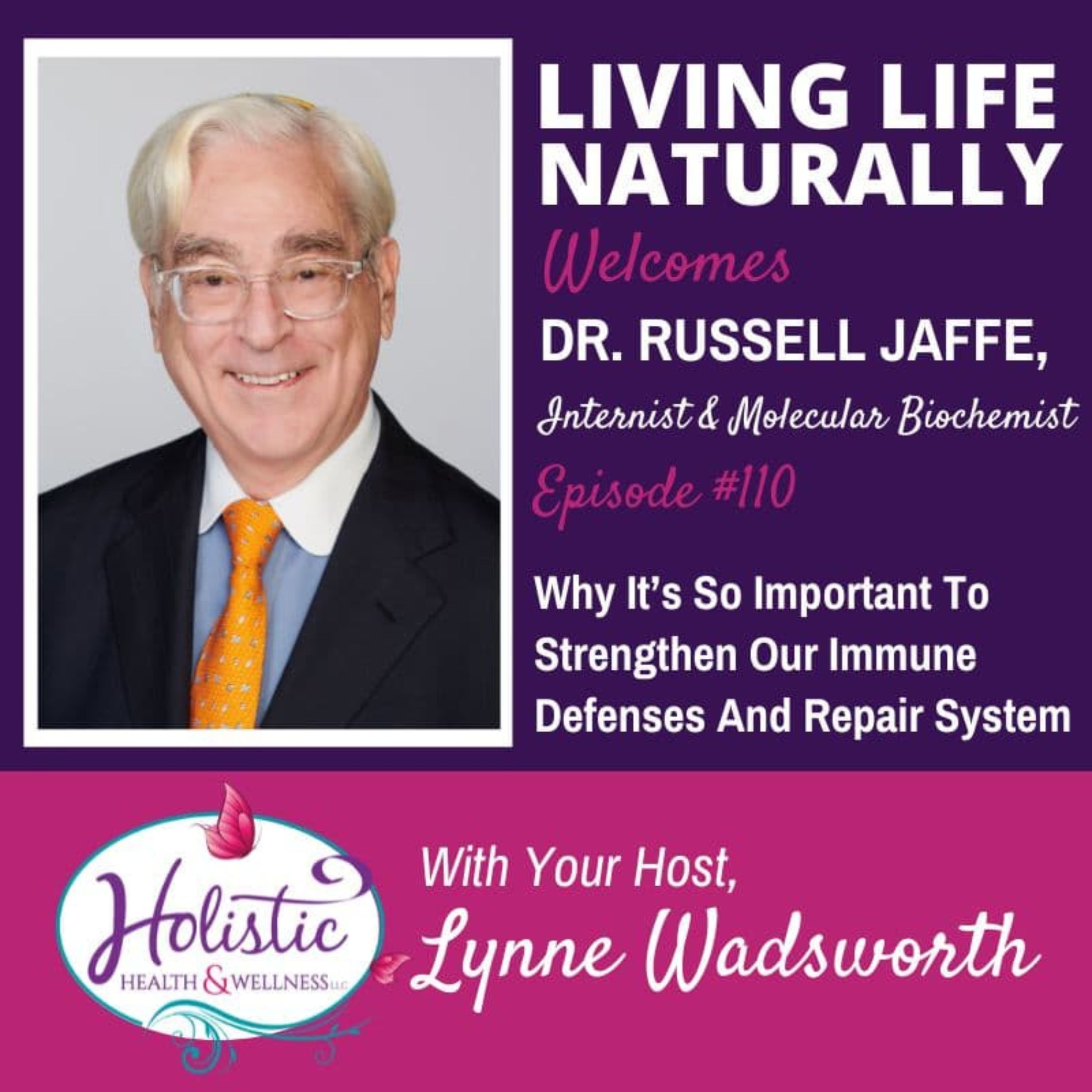 LLN Episode #110:  Dr. Russell Jaffe – Why It's So Important To Strengthen Our Immune Defenses And Repair System