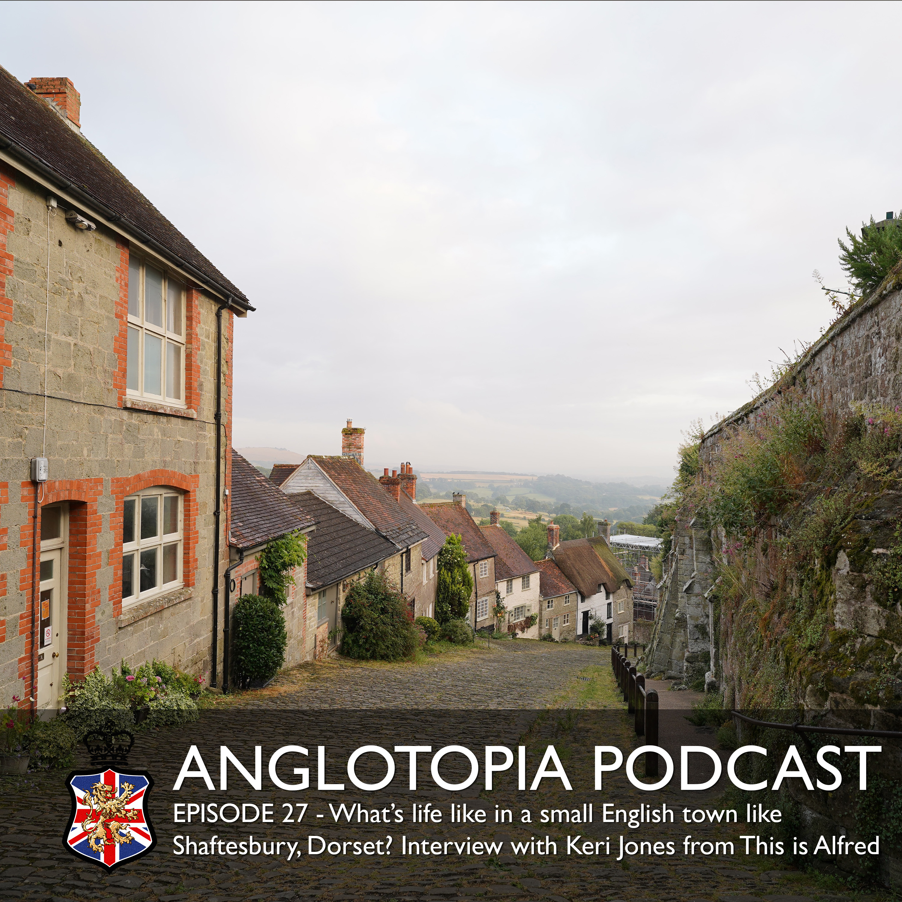 Anglotopia Podcast: Episode 27 - What's Life Like in a Small English Town like Shaftesbury, Dorset?