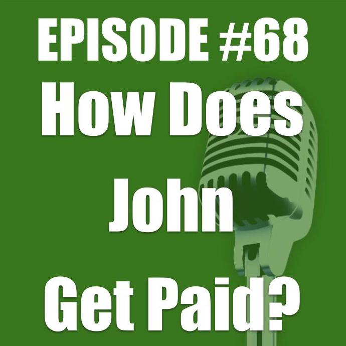 #68 - How Does John Get Paid?