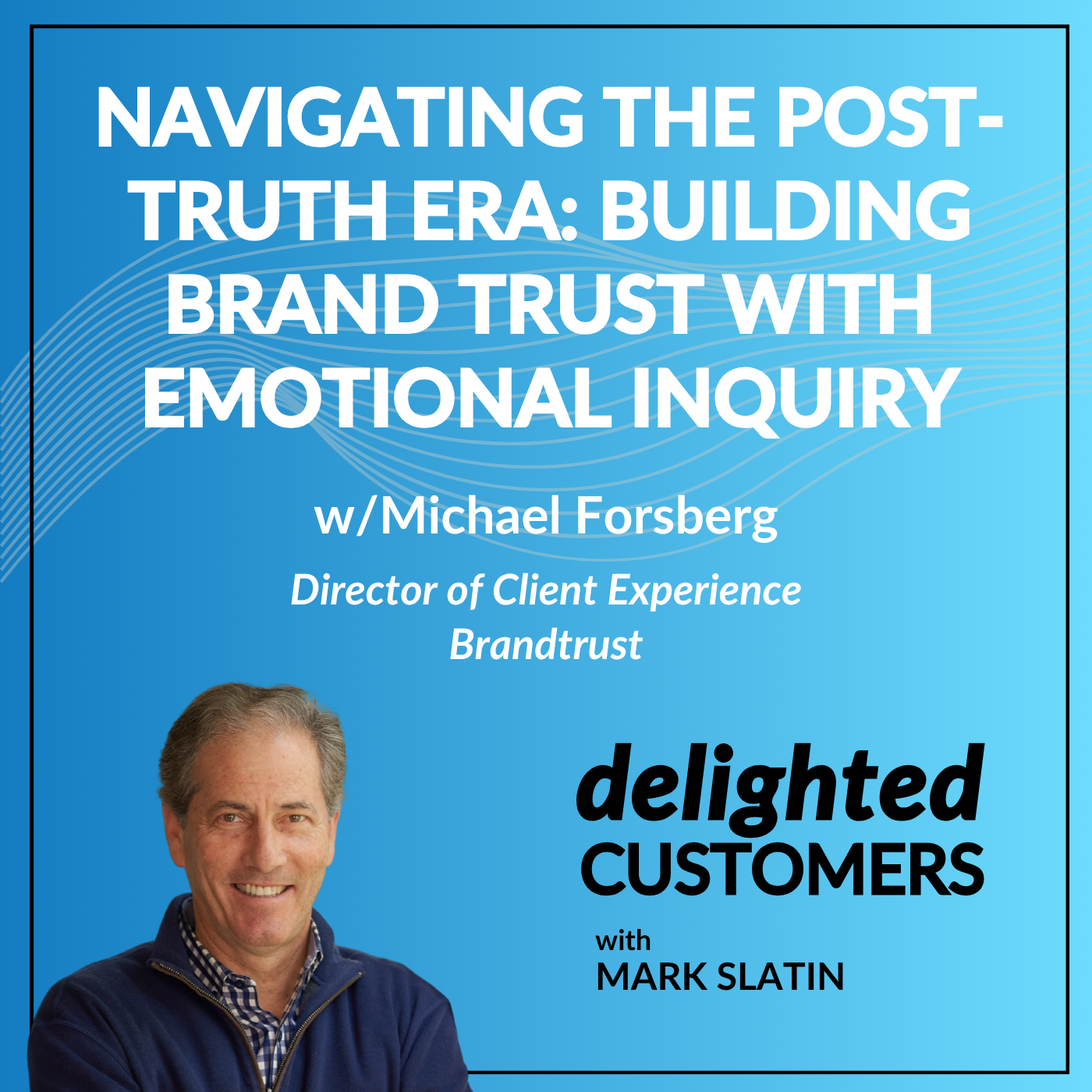 #161 Navigating the Post-Truth Era: Building Brand Trust with Emotional Inquiry