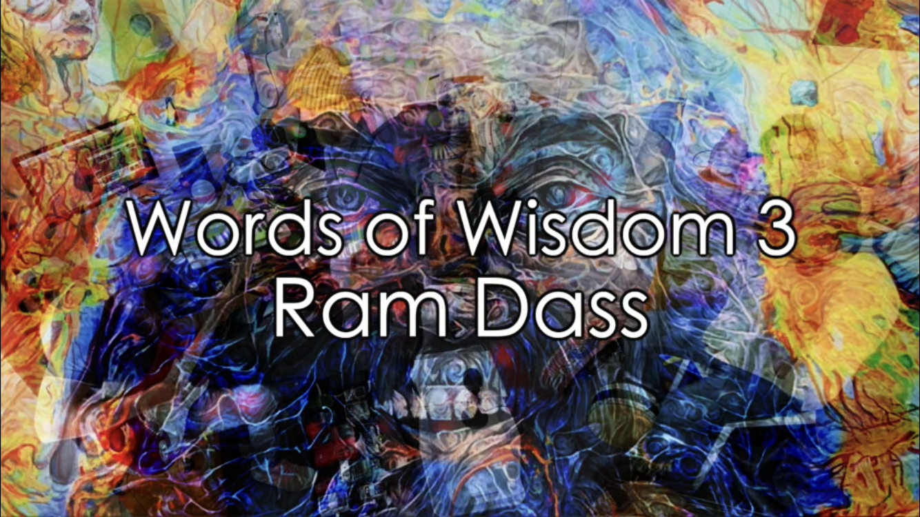 Words of Wisdom 3 : Ram Dass