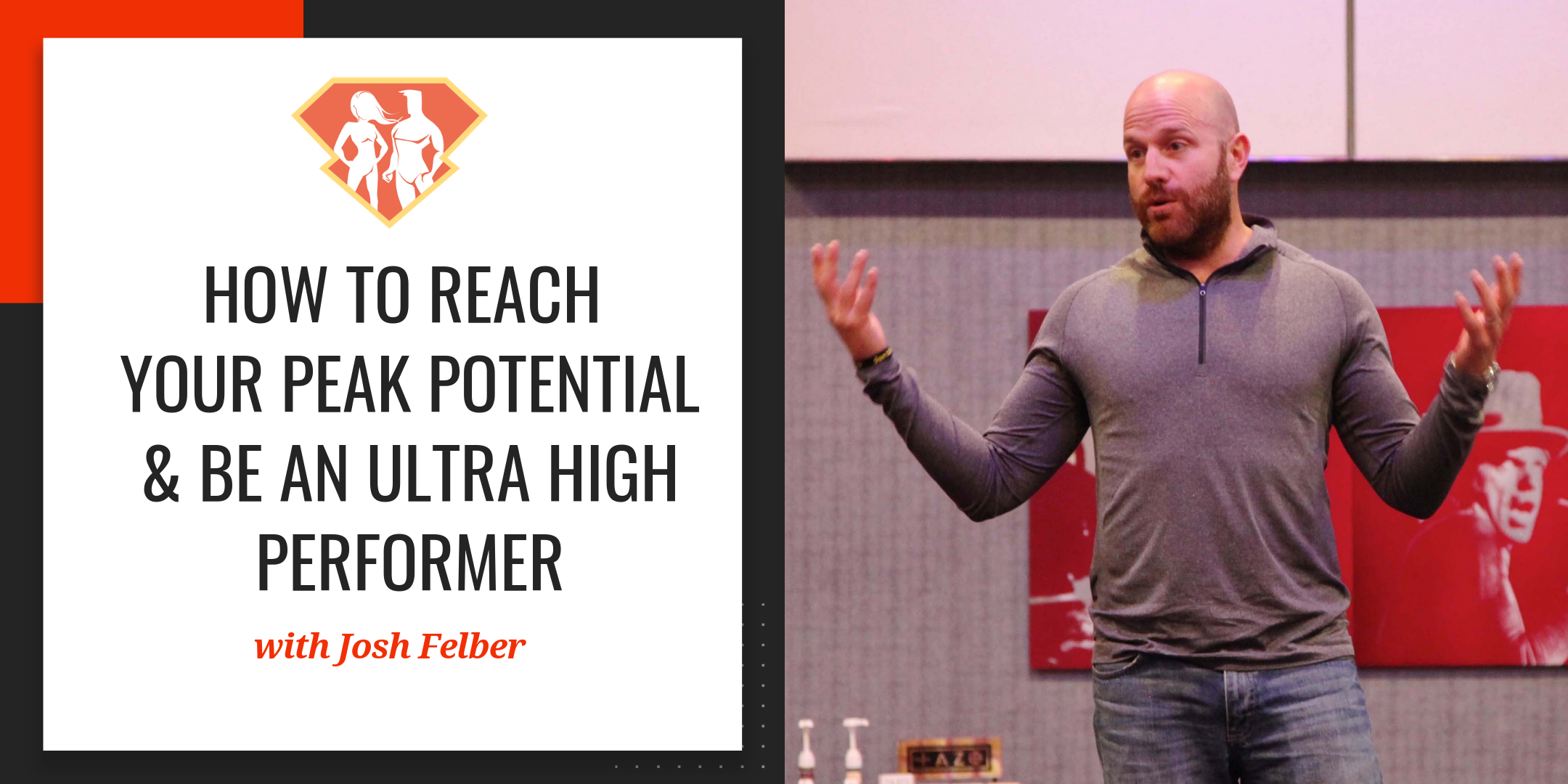 Ep. 51: How to Reach Your Peak Potential & Be an Ultra High Performer with Coach Josh Felber