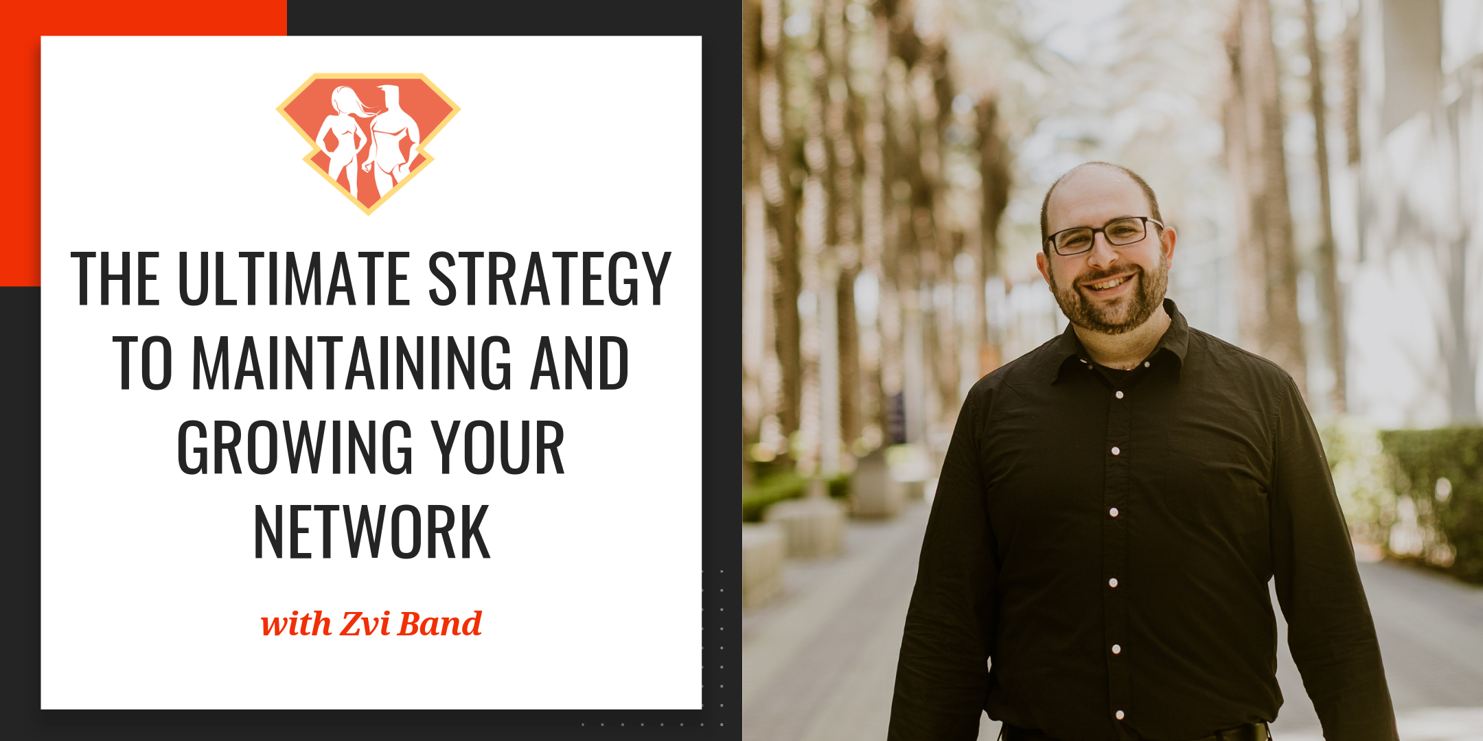 Ep. 229: The Ultimate Strategy To Maintaining And Growing Your Network W/ Zvi Band