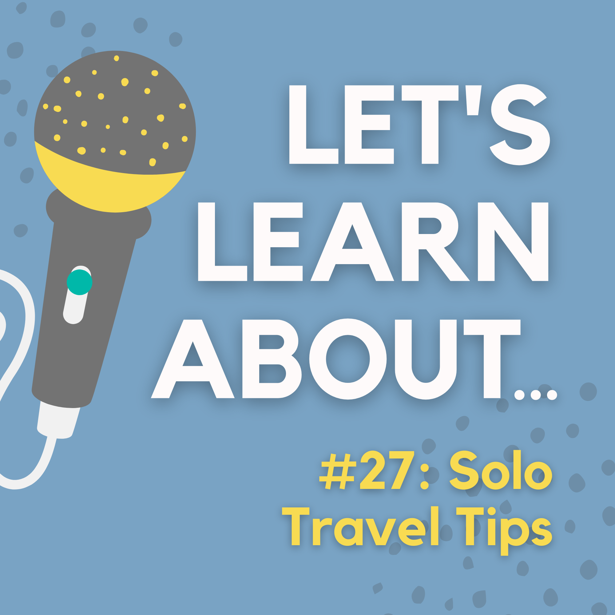 #27 - Solo Travel Tips: Flights, Costs, and Advice for People Who Want to Travel Alone