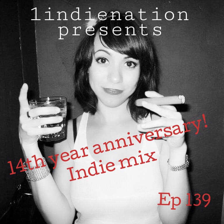 1 Indie Nation Episode 139 14th Year Anniversary!