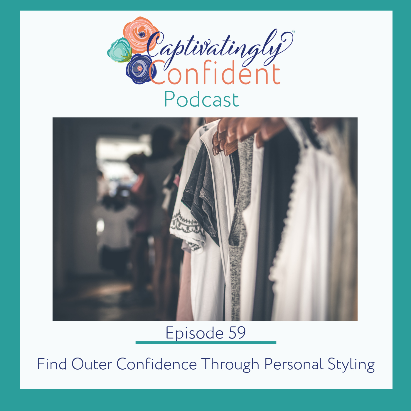 Episode 59- Find Outer Confidence Through Personal Styling