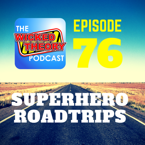 Ep. 76 Superhero Roadtrips