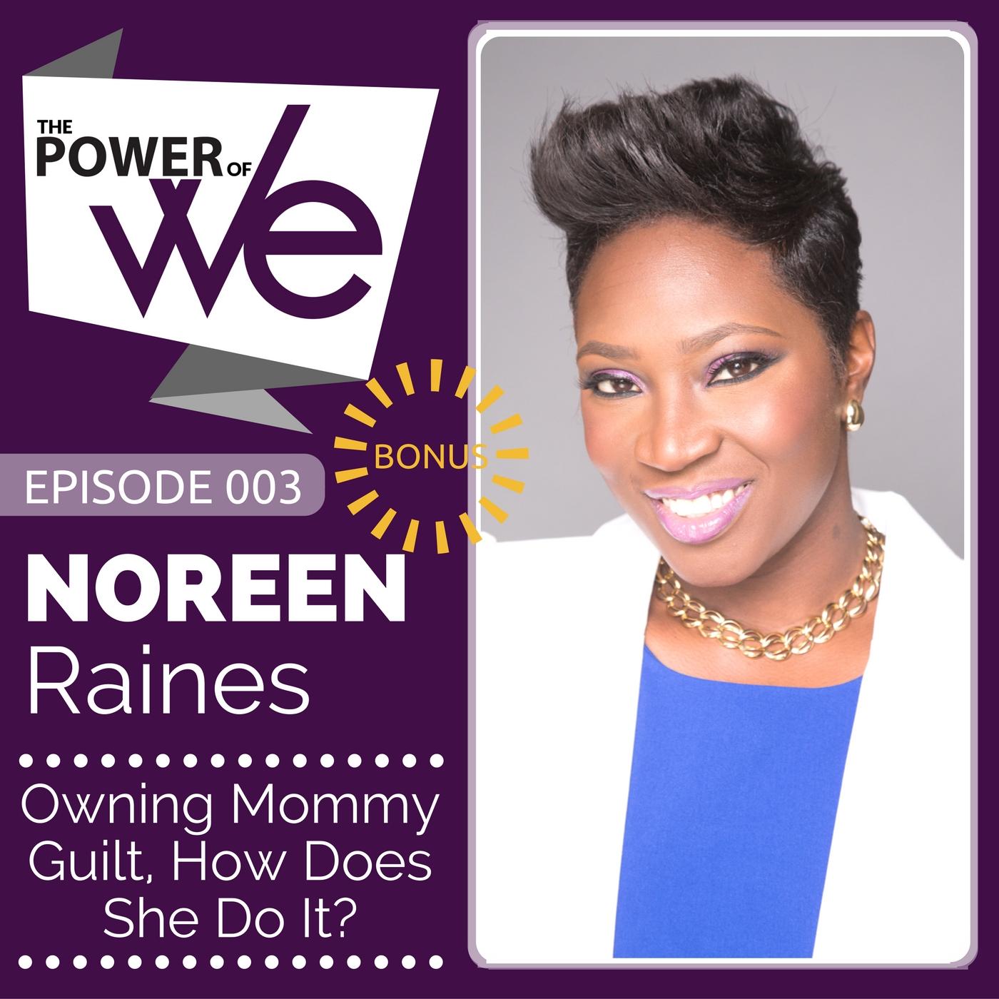 003Bonus2: Mommy Guilt, How Does She Do It with Noreen Raines
