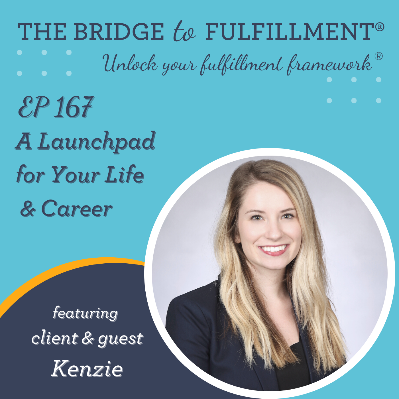 EP 167: A Launchpad for Your Life & Career (Kenzie’s Story)