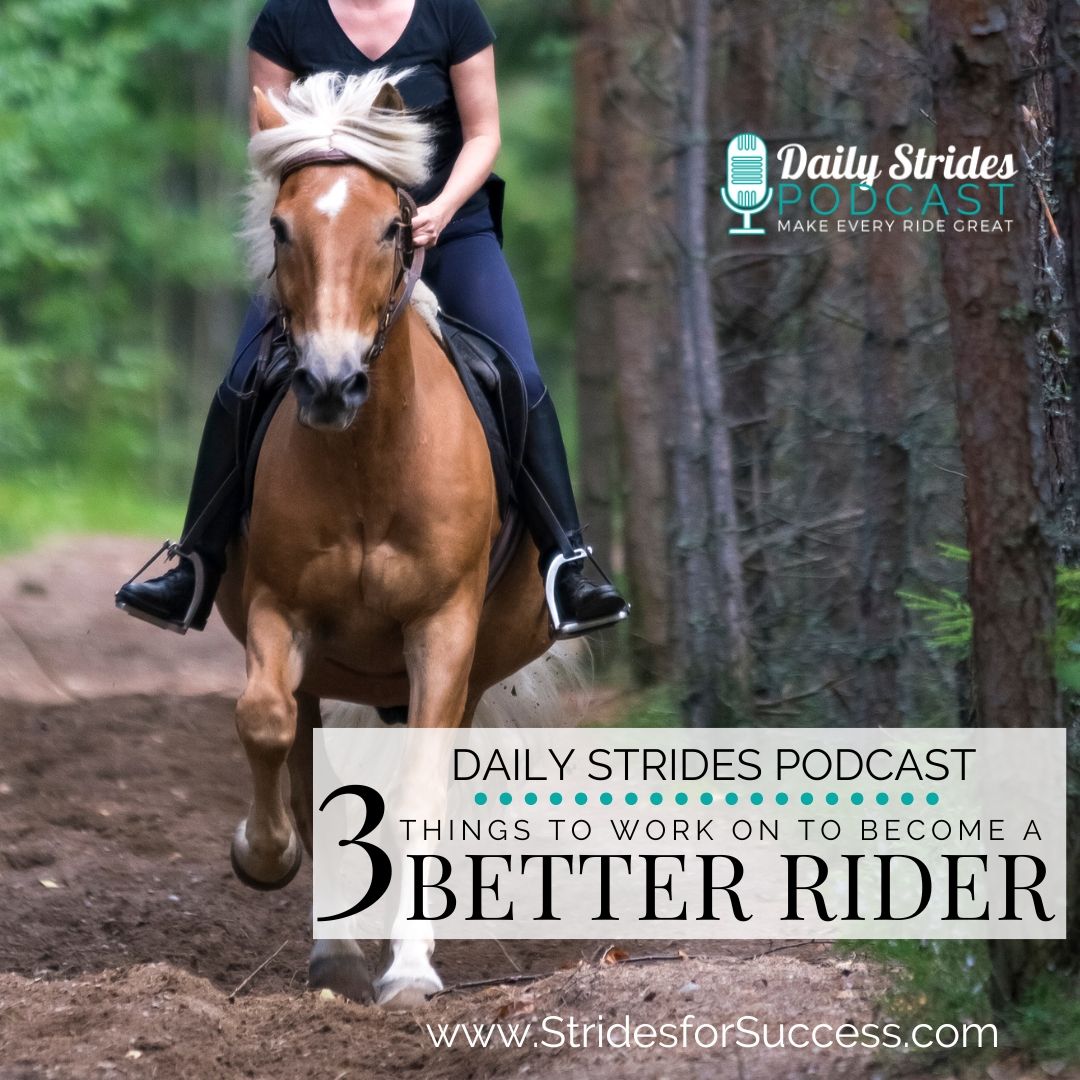 [Encore] Strides Revisited: 3 Things You Must Work on to Become a Better Rider (Originally Ep #1185)