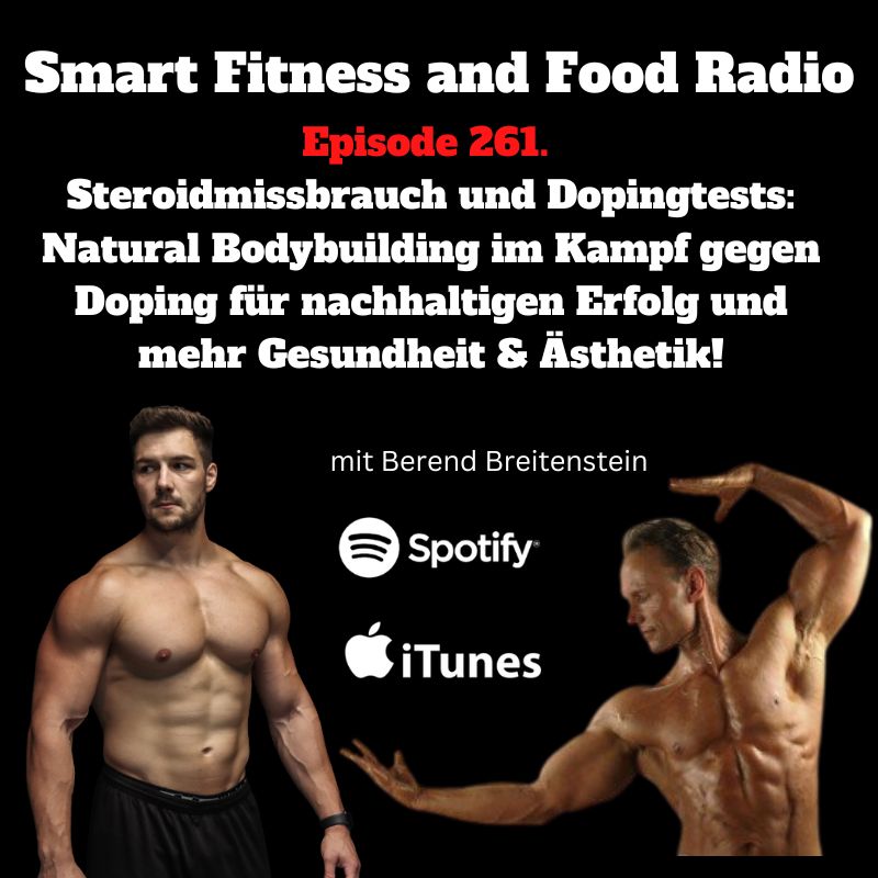 261. Steroidmissbrauch und Dopingtests: Natural Bodybuilding im Kampf gegen Doping für nachhaltigen Erfolg und mehr Gesundheit & Ästhetik! - mit Berend Breitenstein