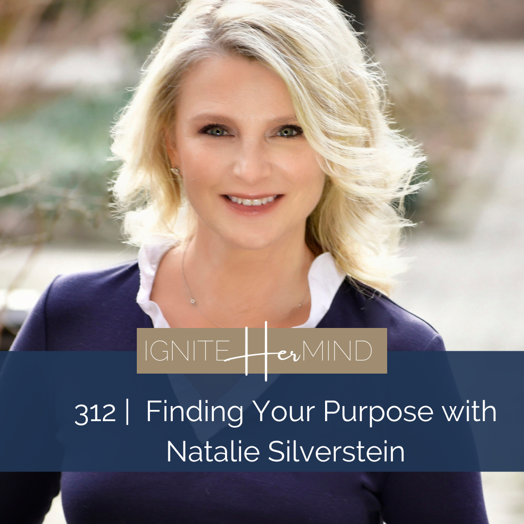 312 | Finding Your Purpose with guest Natalie Silverstein