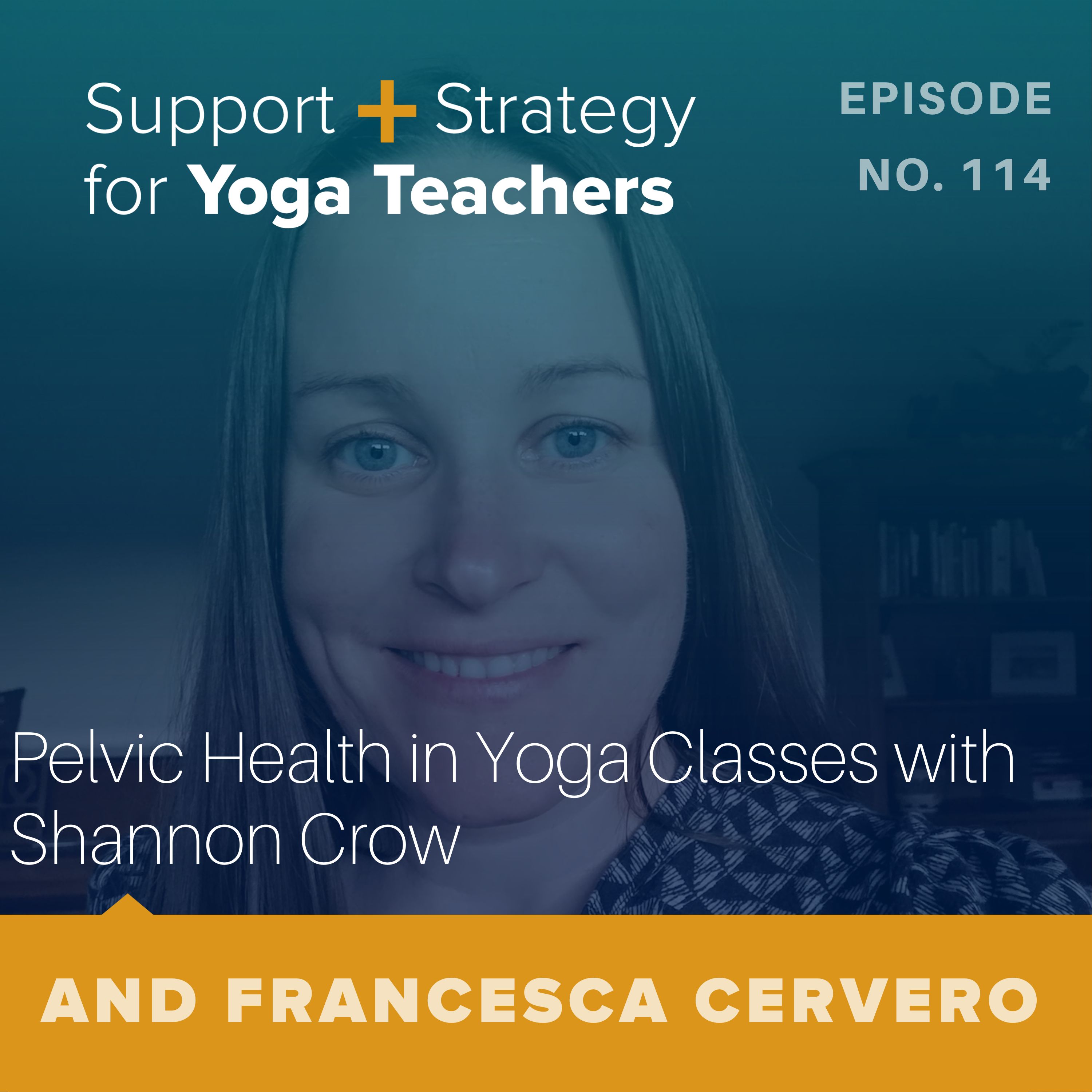 114:  Pelvic Health in Yoga Classes with Shannon Crow