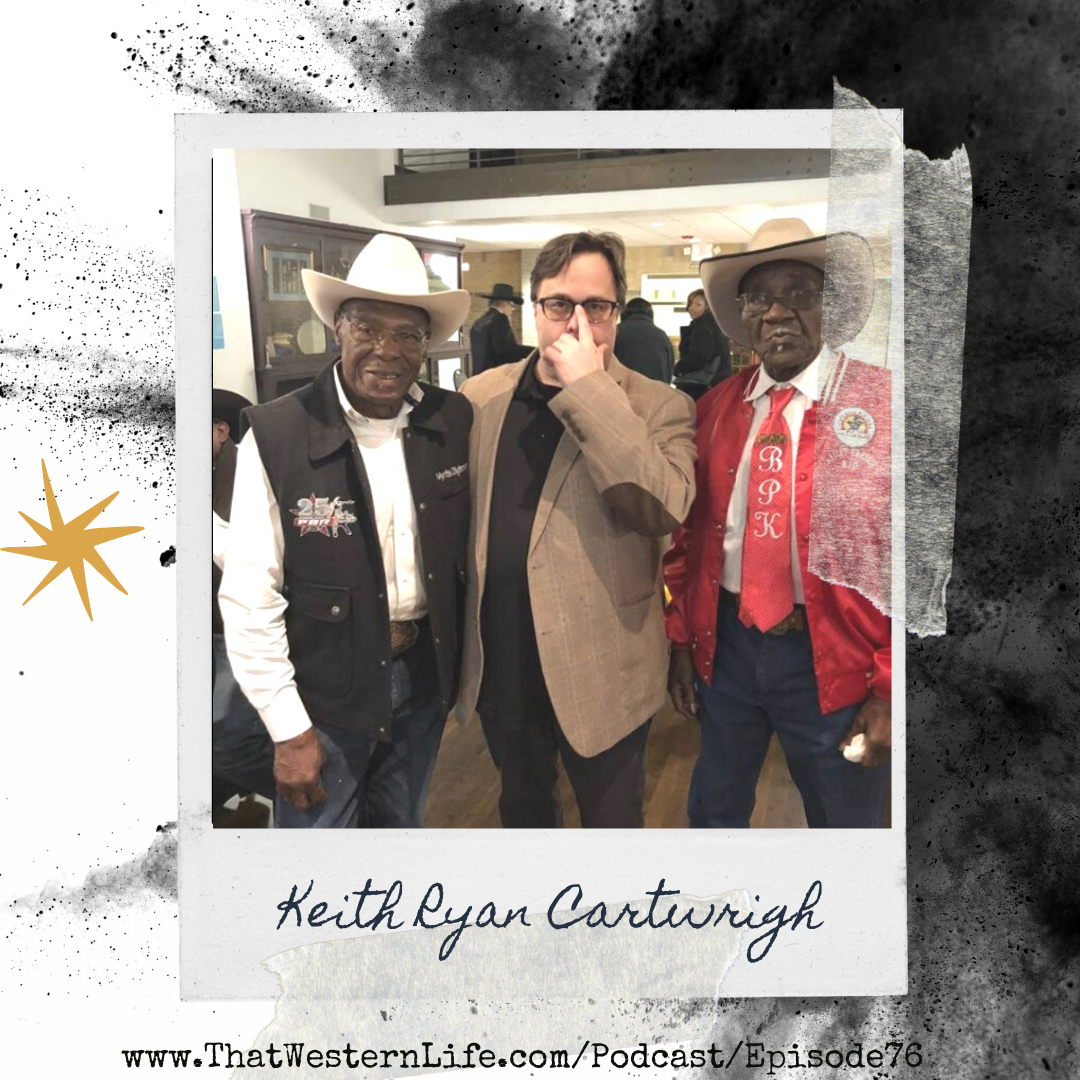 Ep. 76 - Keith Ryan Cartwright & The Untold History of the Black Cowboys of Rodeo