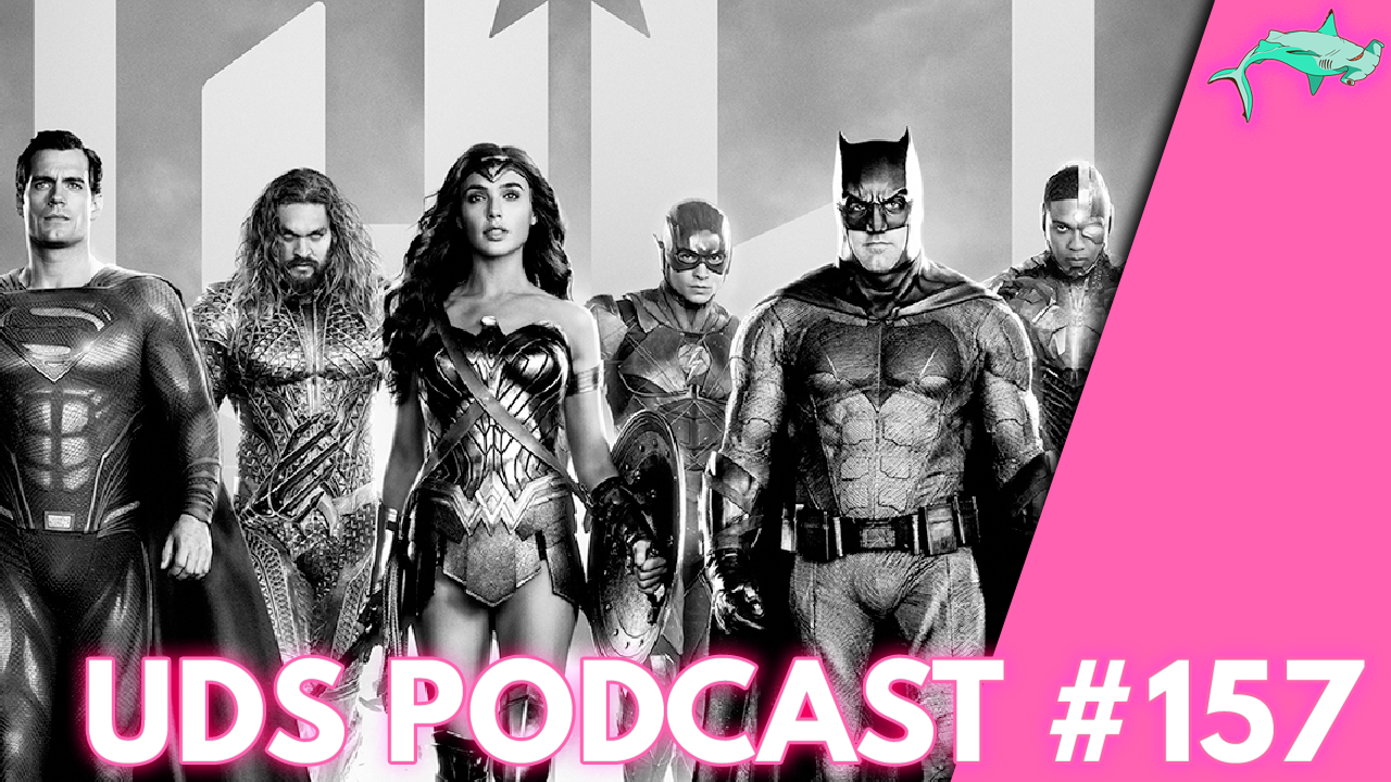 Why Zack Snyder's Justice League Still Doesn't Work | UDS Podcast #157