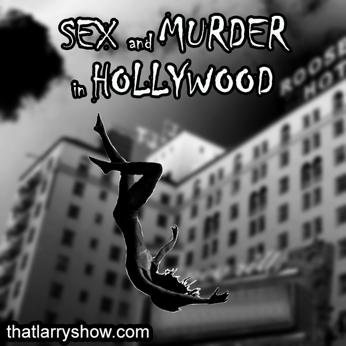 Episode 242: Sex and Murder In Hollywood