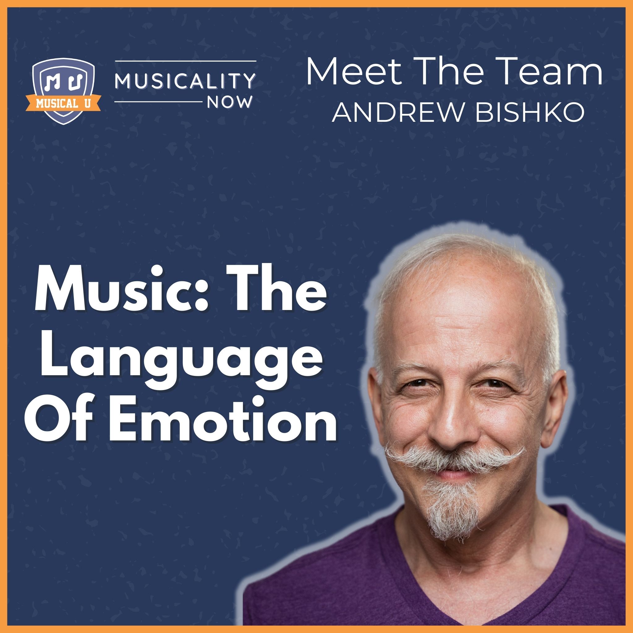 251: Music: The Language Of Emotion (Meet The Team with Andrew Bishko, Head Educator)