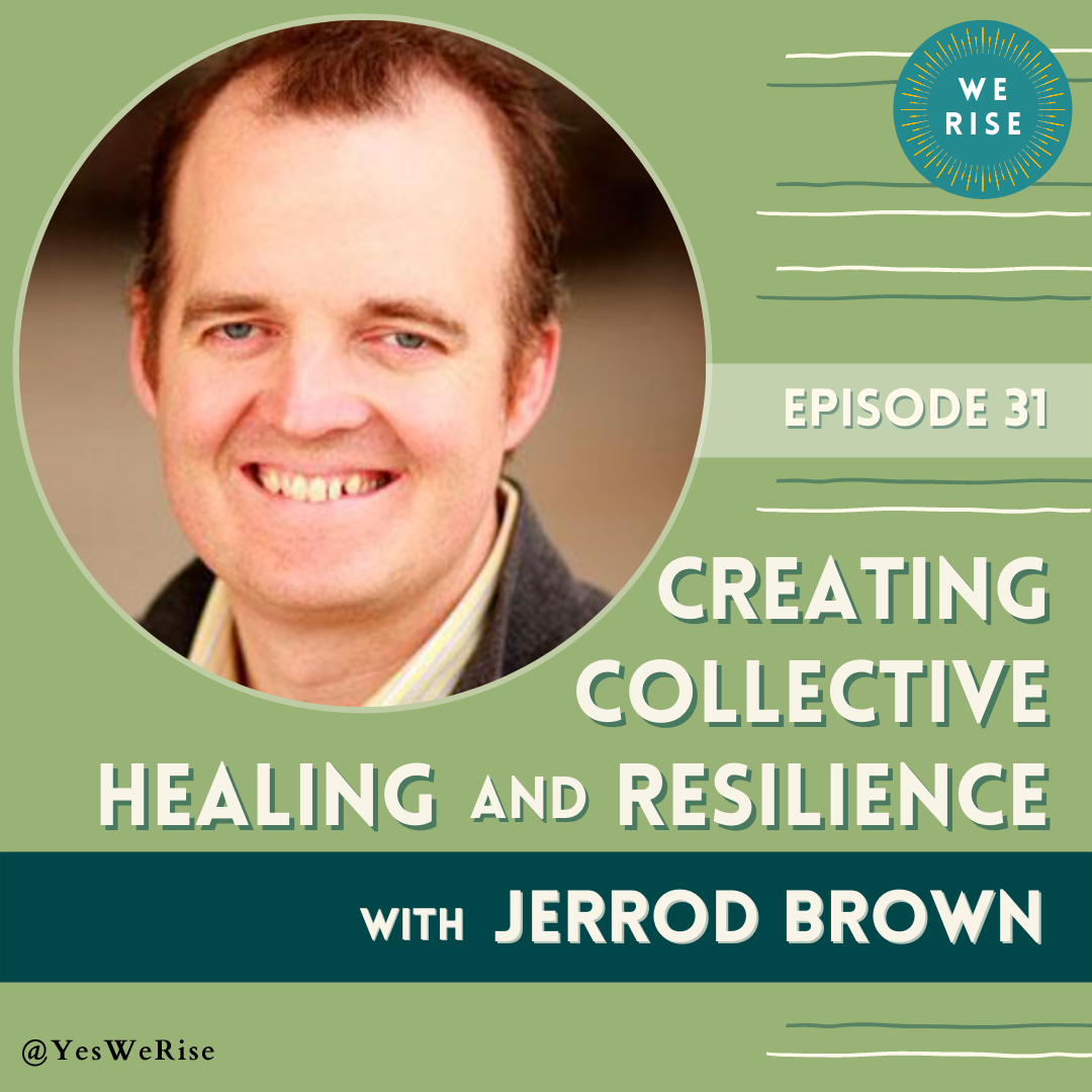 Creating Collective Healing and Resilience with Jerrod Brown
