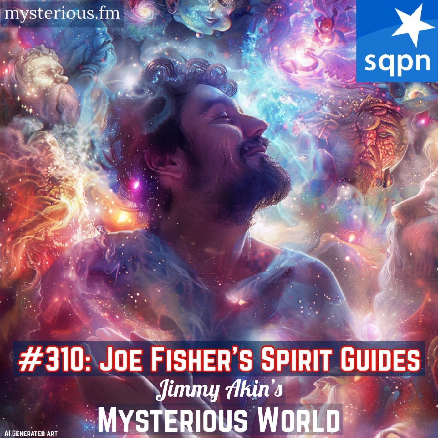 Joe Fisher’s Spirit Guides (Guides, Mediumship, Channeling, Siren Call of the Hungry Ghosts) - Jimmy Akin’s Mysterious World