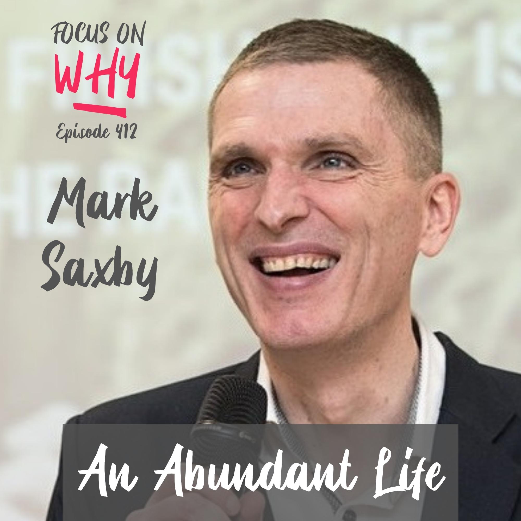 412 An Abundant Life with Mark Saxby