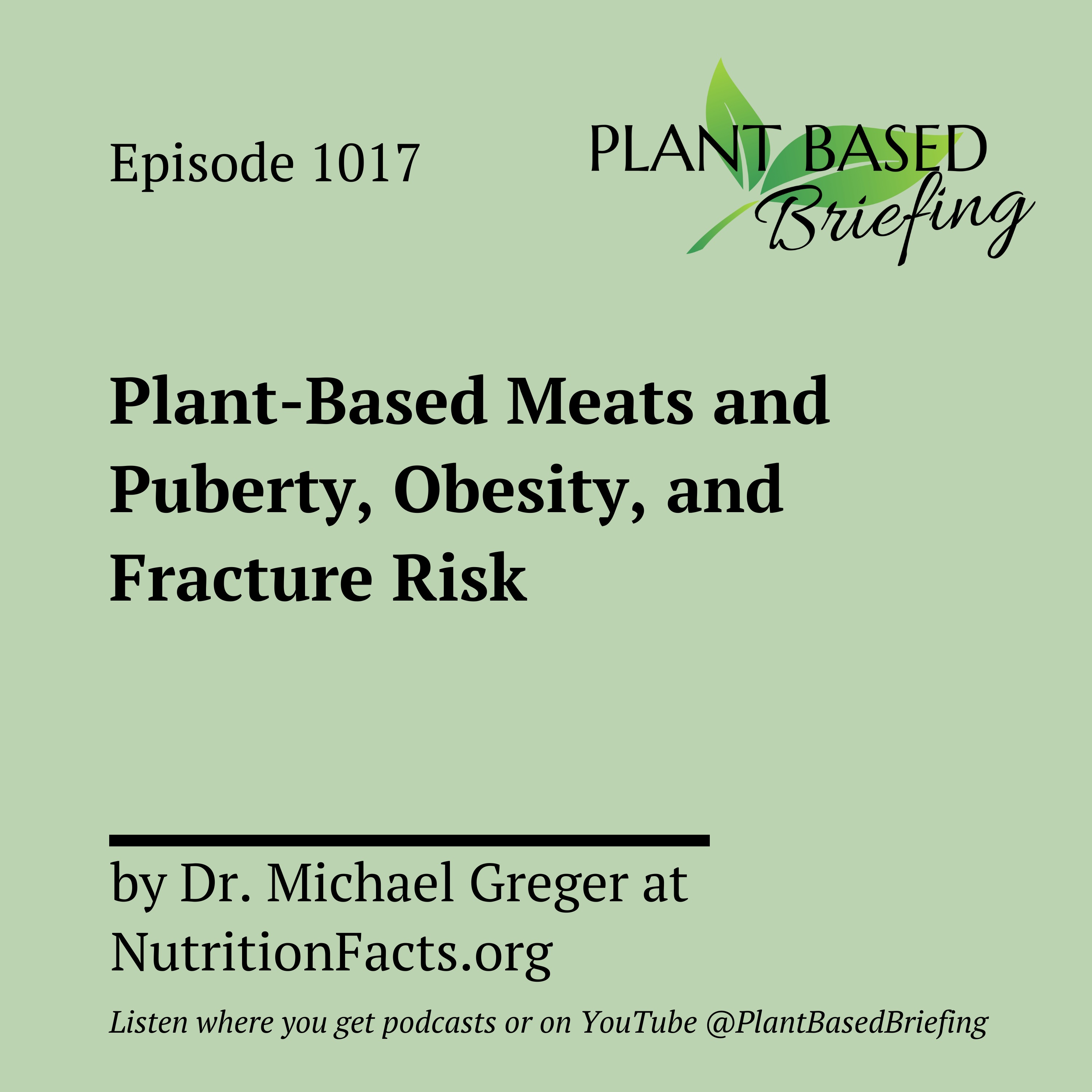 1017: Plant-Based Meats and Puberty, Obesity, and Fracture Risk by Dr. Michael Greger at NutritionFacts.org