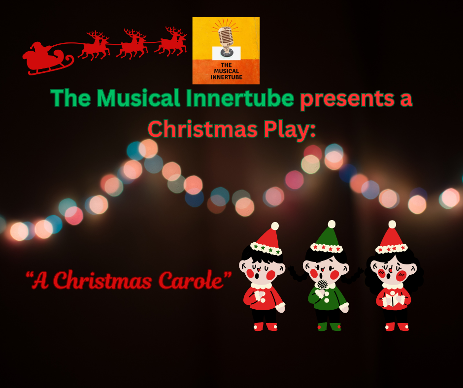 The Musical Innertube Presents a Christmas Play: A Christmas Carole